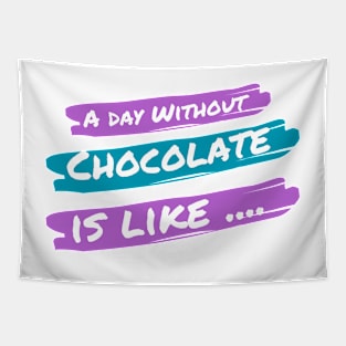 A Day Without Chocolate Is like .... Tapestry