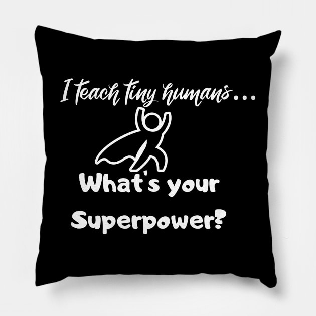 I teach tiny humans...What is your Superpower? Pillow by playerpup