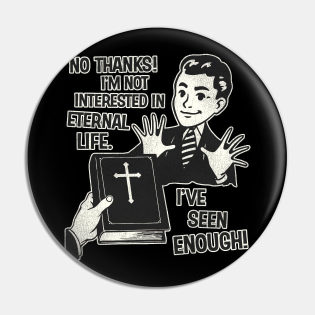 I'm Not Interested In Eternal Life Pin by darklordpug