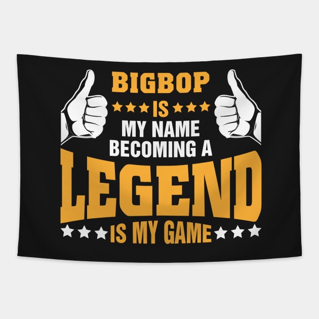 Bigbop is my name becoming a legend is my game Tapestry by tadcoy