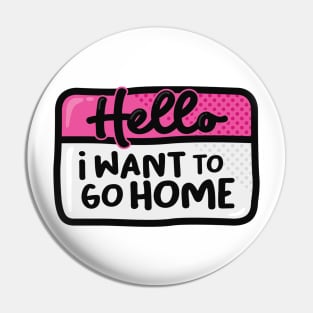 I Want To Go Home (Pink) Pin