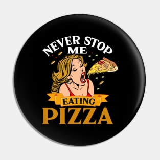 Never stop me from eating pizza pop art Pin