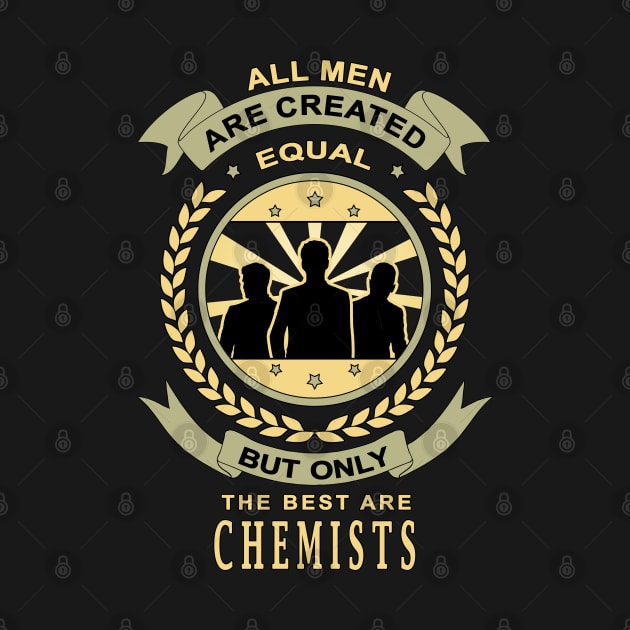 Gifts for Chemists Pride Chemistry Design All Men Are Created Equal But Only The Best Are Quote by jeric020290