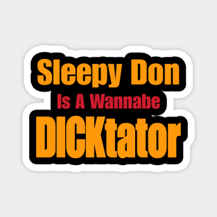 Sleepy Don Is a Wannabe DICKtator - Front Magnet