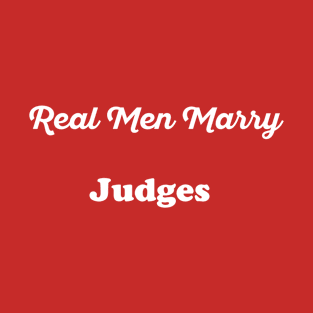 Real Men Marry Judges Gift for Husband T-Shirt T-Shirt