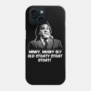 Minky, Musky Sly Old Stoaty Stoat Stoat Phone Case