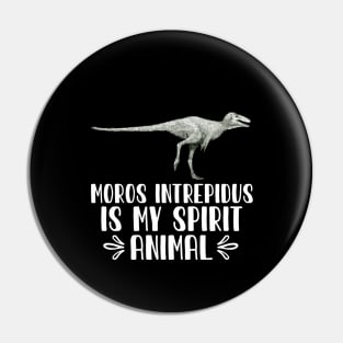 Moros Intrepidus is My Spirit Animal Pin