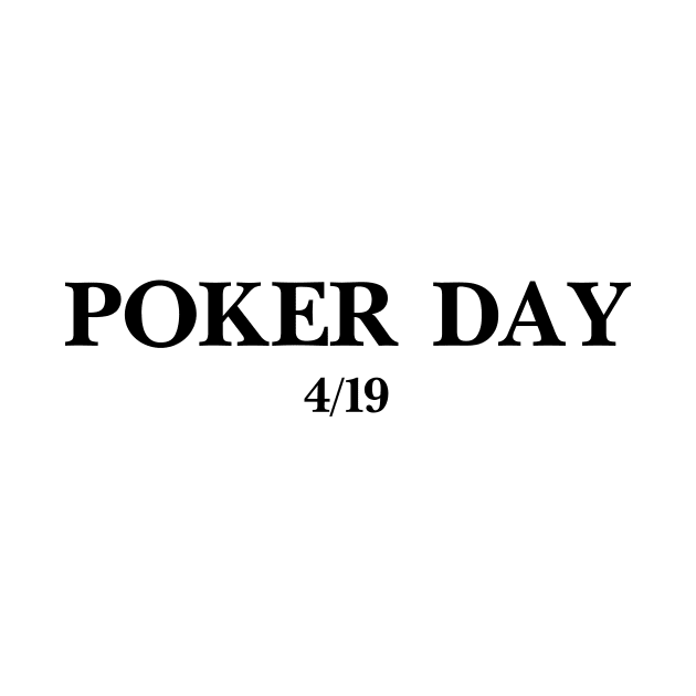 Poker Day 4/19 White by Poker Day