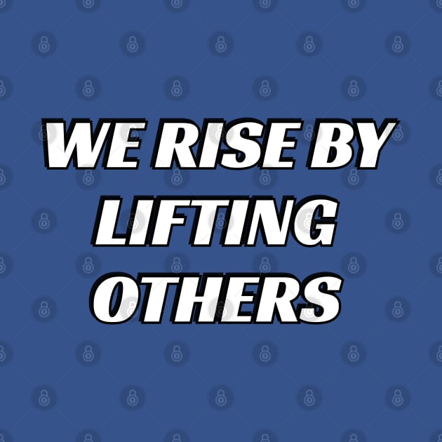 Social Justice quotes - We rise by lifting others by InspireMe