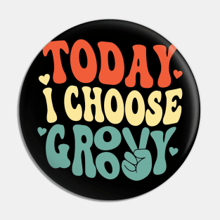 Stay Groovy - Today I Choose Groovy 70's Design Pin