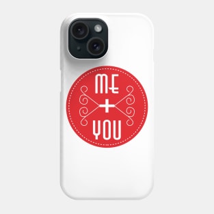 Valentine's Day me and you Phone Case