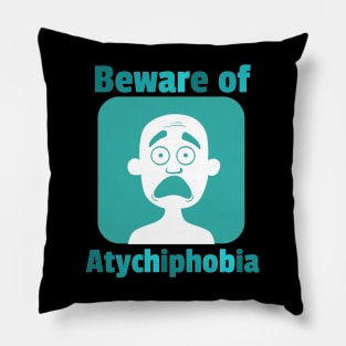 atychiphobia Pillow