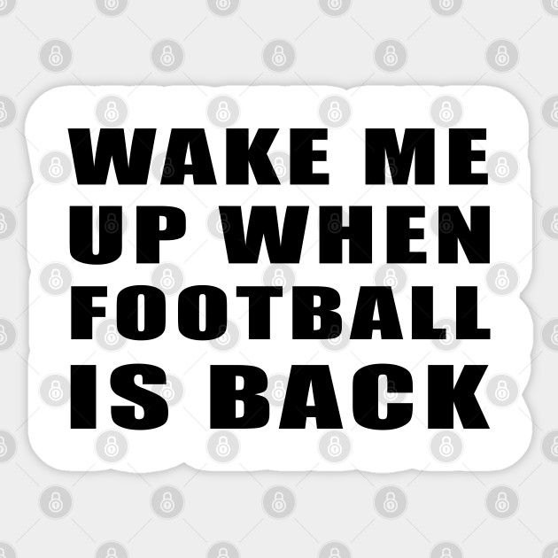 Wake Me Up When Football Is Back Funny Vintage Wake Me Up When Football Is Back Sticker Teepublic