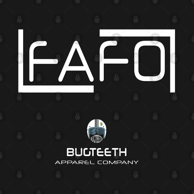 FAFO Bugteeth Apparel by Bugteeth