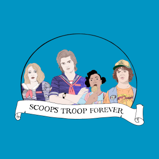 Scoops troop forever! T-Shirt