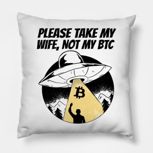 Please Take My Wife Not My BTC Funny Bitcoin Gift Pillow