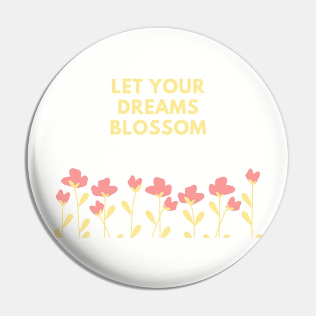 Let Your Dreams Blossom (White) Pin by jbrulmans