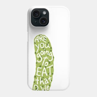 title of show Are you gonna eat that pickle? Phone Case