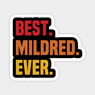 BEST MILDRED EVER ,MILDRED NAME Magnet