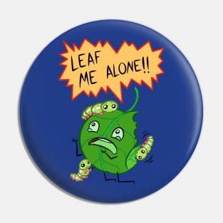 LEAF ME ALONE Pin