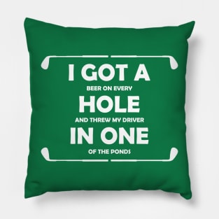 I Got A Beer On Every Hole And Threw My Driver Funny Quote Pillow