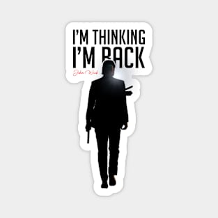 John Wick - I'm Thinking I'm Back Magnet