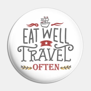 Eat Well Travel Often. Ship Pin