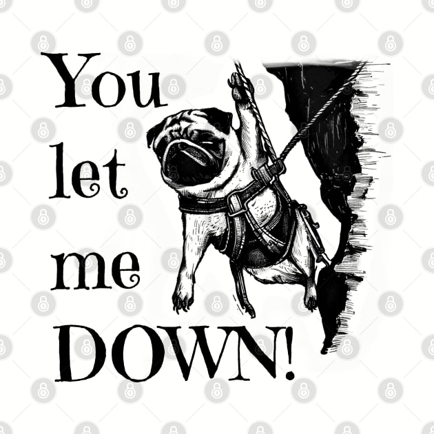 You let me DOWN! Pug Rock Climber by TheWanderingFools