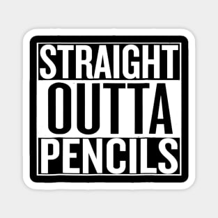 Straight Outta Pencils Magnet