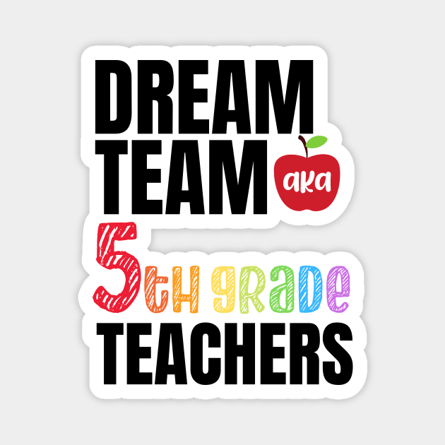 Dream team aka fifth grade teachers - 5th grade teachers gift Magnet by MerchByThisGuy