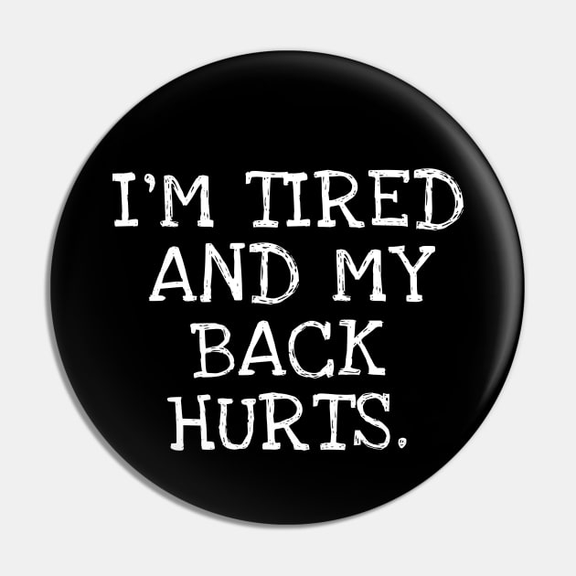 I'm Tired And My Back Hurts. Pin by Traditional-pct