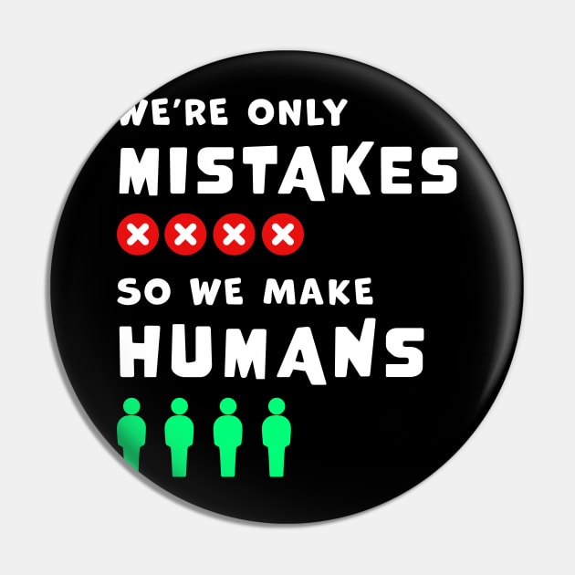 We're only Mistakes, so we make Humans, wordplay funny graphic t-shirt, where clever language meets profound wisdom. Pin by Cat In Orbit ®
