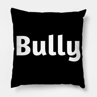 Bully Pillow