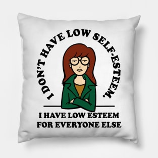 I Don't Have Low Self Pillow