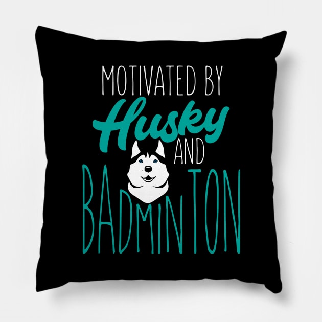 Motivated by husky and badminton Pillow by Birdies Fly