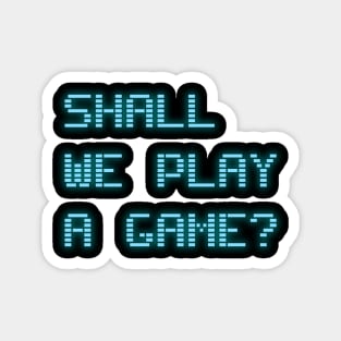 Shall We Play A Game Magnet