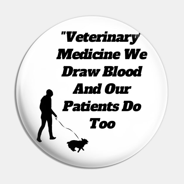 Veterinary Medicine We Draw Blood And Our Patients Do Too Pin by Tee Shop