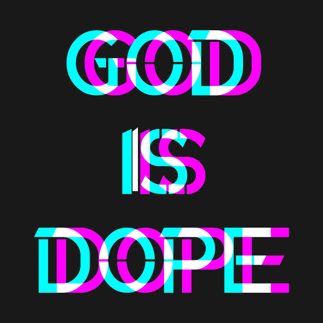 GOD IS DOPE , Christian Faith , Jesus ,Believer by shirts.for.passions