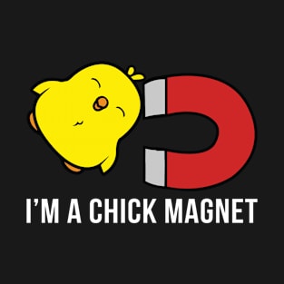 I Am A Chick Magnet - Funny T Shirts Sayings - Funny T Shirts For Women - SarcasticT Shirts T-Shirt