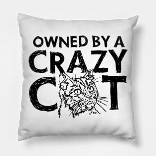 Owned by a crazy cat Pillow