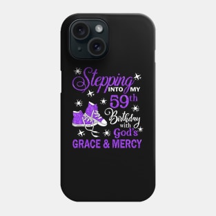 Stepping Into My 59th Birthday With God's Grace & Mercy Bday Phone Case