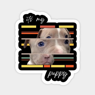 "Puppy Love: It's My Puppy" Magnet