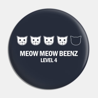 Copy of  Meow Meow Beenz Level 4 Pin