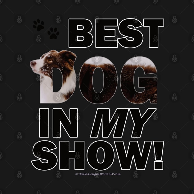 Best dog in my show - brown and white collie in snow oil painting word art by DawnDesignsWordArt