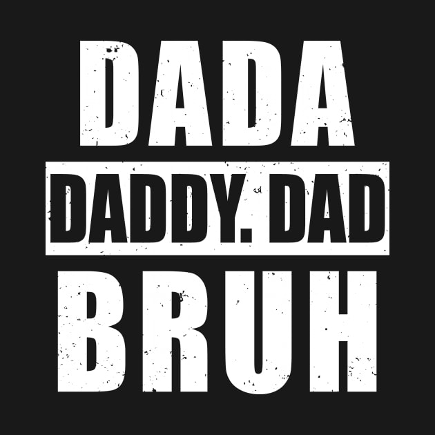 Dada Daddy Dad Bruh Funny Father's Day Distressed by Fabvity