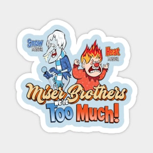 Miser Brothers We're Too Much Magnet
