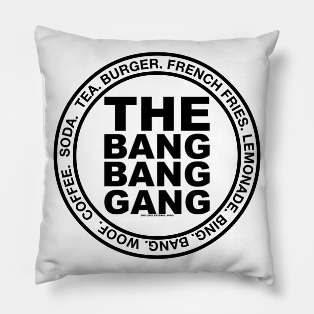 THE BANG BANG GANG. LOGO. Pillow by cholesterolmind