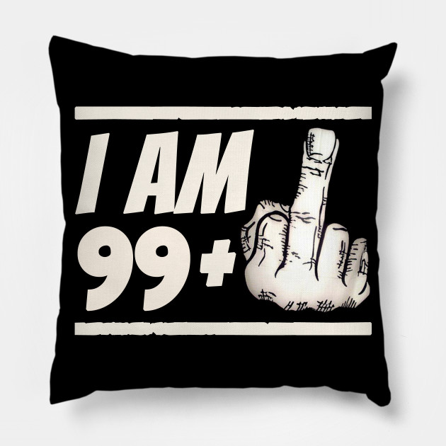 Milestone 100th Birthday Gag Bday Joke Gift Idea 99 1 Milestone 100th Birthday Pillow Teepublic
