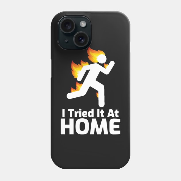 I Tried It At Home Phone Case by mikepod