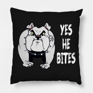 Dog Lover Yes He Bites Canine K-9 Pet Fun Funny Pillow